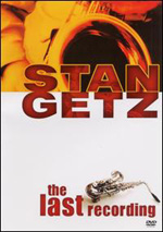 Stan Getz - The Last Recording